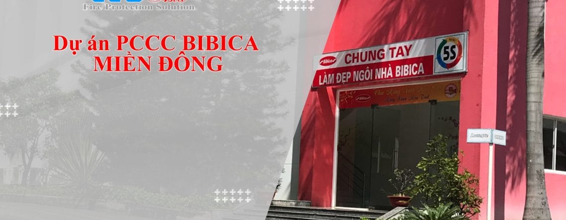 Dự án PCCC BIBICA MIỀN ĐÔNG