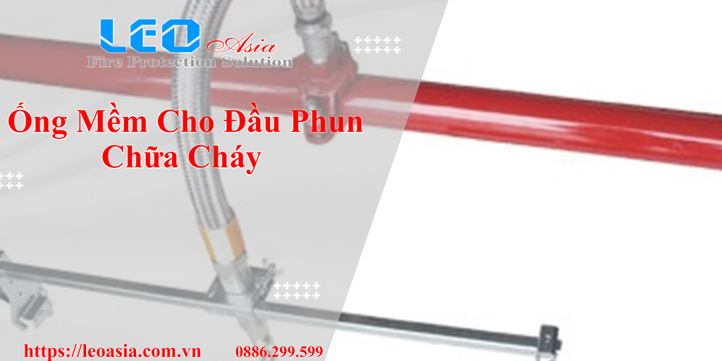 Ống mềm cho đầu phun chữa cháy Sprinkler