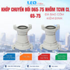 Khớp chuyển đổi D65-75 nhôm TCVN CL 65-75 đã bao gồm kiểm định Khớp chuyển đổi D65-75 nhôm TCVN CL 65-75 đã bao gồm kiểm định